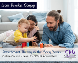 Attachment Theory in the Early Years - Level 2 -  Online CPDUK Accredited