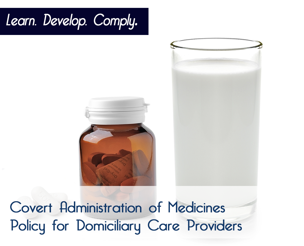 Covert Administration of Medicines Policy for Domiciliary Care Providers
