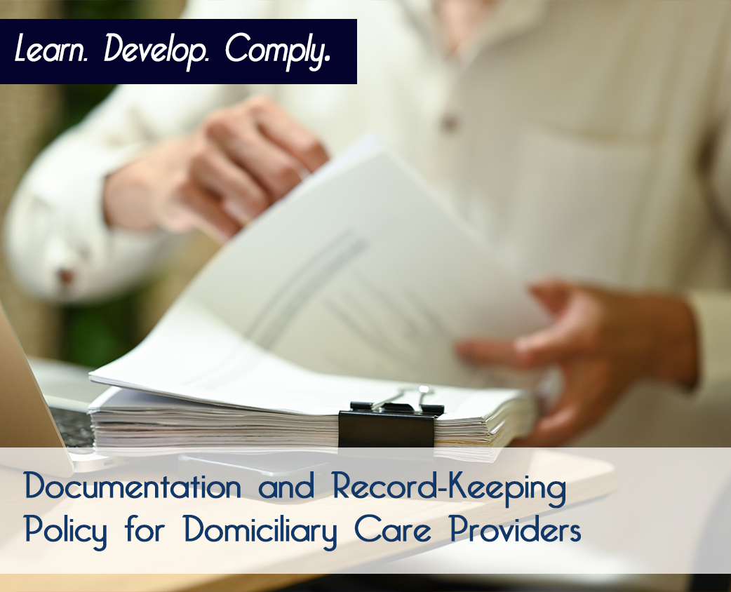 Documentation and Record-Keeping Policy for Domiciliary Care Providers