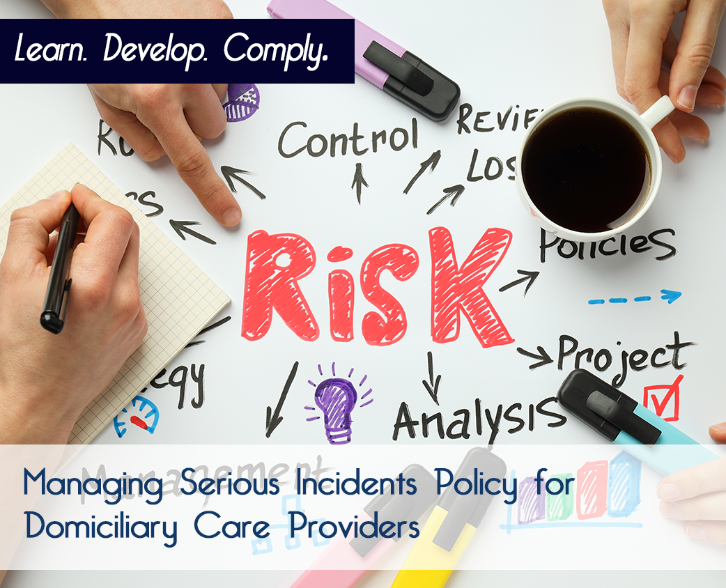 Managing Serious Incidents Policy for Domiciliary Care Providers