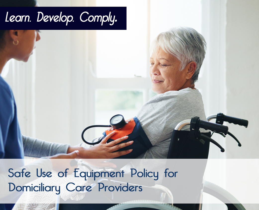 Safe Use of Equipment Policy for Domiciliary Care Providers
