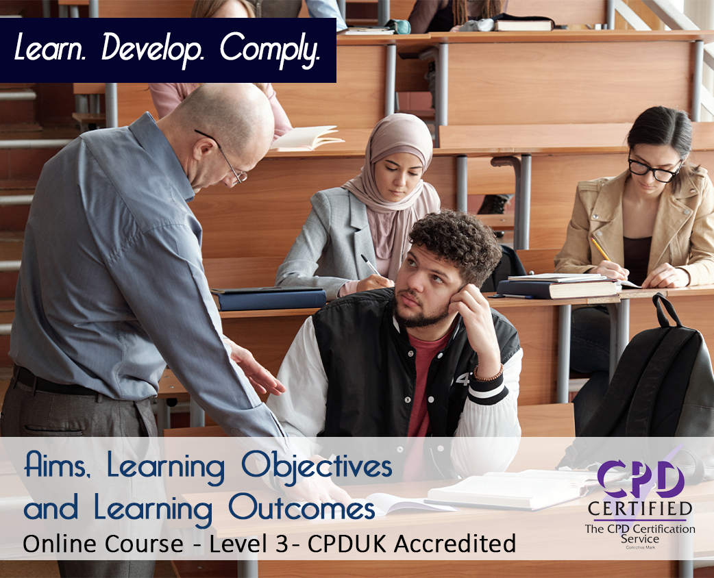 Aims, Learning Objectives and Learning Outcomes - Level 3 – Online Course – CPDUK Accredited