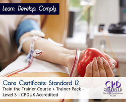 Care Certificate Standard 12 + Train the Trainer + Trainer Pack - CPDUK Accredited - The Mandatory Training Group UK -
