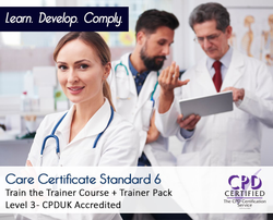Care Certificate Standard 6 - Train the Trainer Course + Trainer Pack- CPDUK Accredited - The Mandatory Training Group UK -