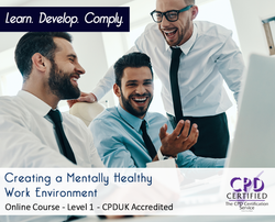 Creating a Mentally Healthy Work Environment - Level 1 - Online Training Course - CPD Accredited - The Mandatory Training Group UK -