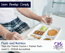 Fluids and Nutrition - Train the Trainer Course + Trainer Pack - CPDUK Accredited - The Mandatory Training Group UK -