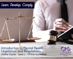 Introduction to Mental Health Legislation and Regulations - Online Training Course - The Mandatory Training Group UK -