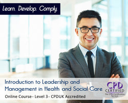 Introduction to Leadership and Management in Health and Social Care - Level 3 - CPDUK Certified