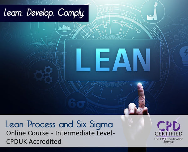 Lean Process and Six Sigma E Learning Course CPDUK Accredited The Mandatory Training Group