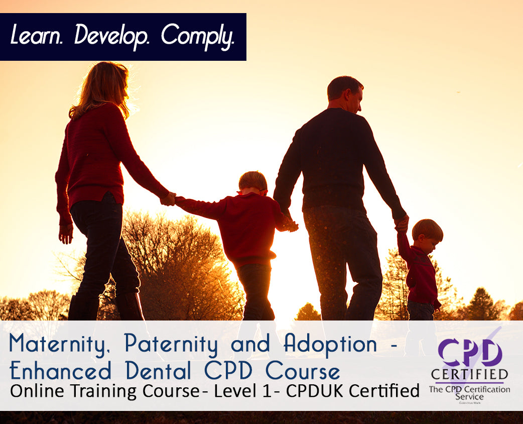 Maternity, Paternity and Adoption - Enhanced Dental CPD Course - Level 1