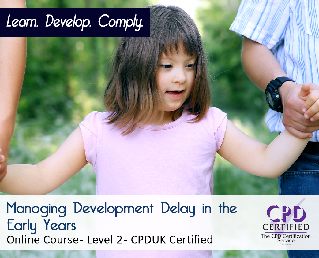 Managing Development Delay in the Early Years - Level 2 - CPDUK Certified