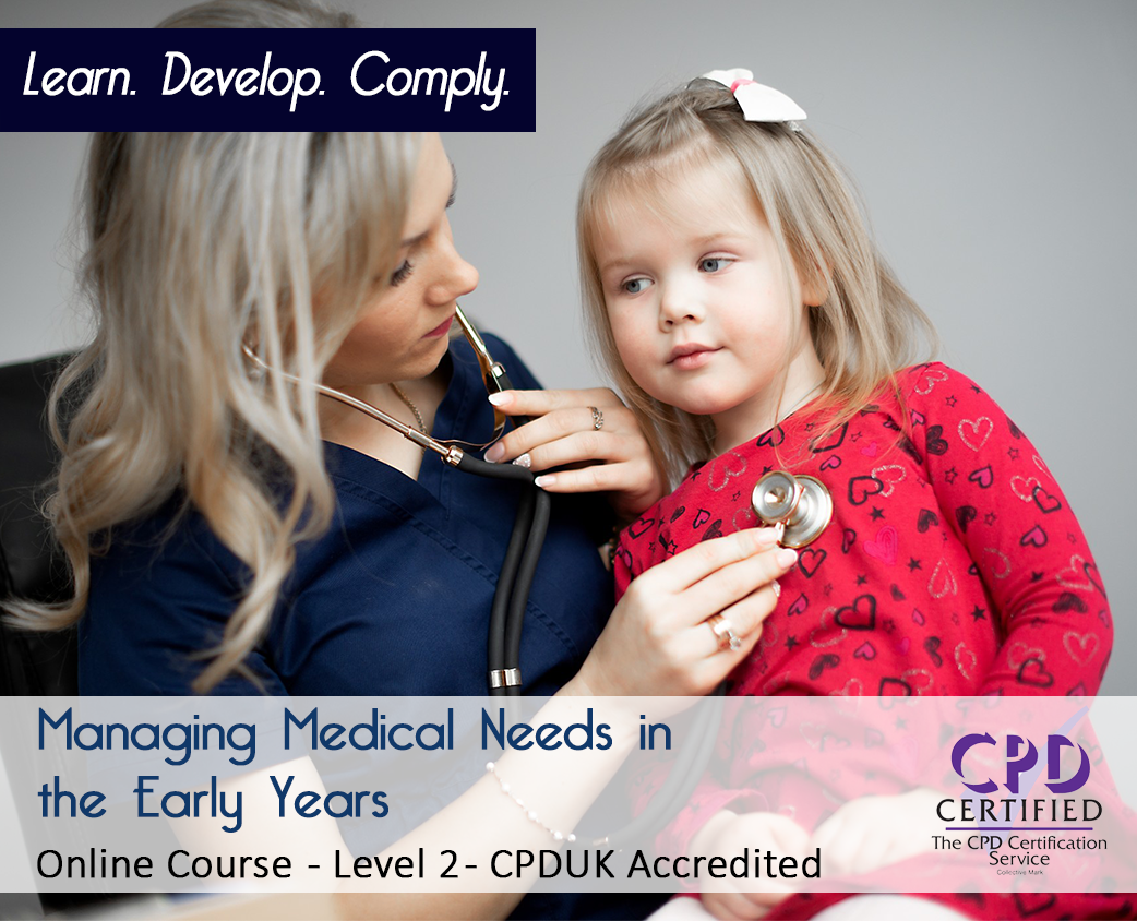 Managing Medical Needs in the Early Years - Level 2 - Online CPDUK Certified