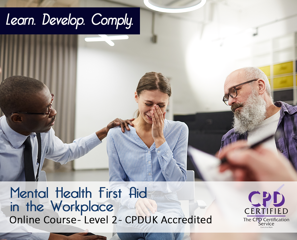 Mental Health First Aid in the Workplace - Level 2 - Online Course - CPDUK Accredited