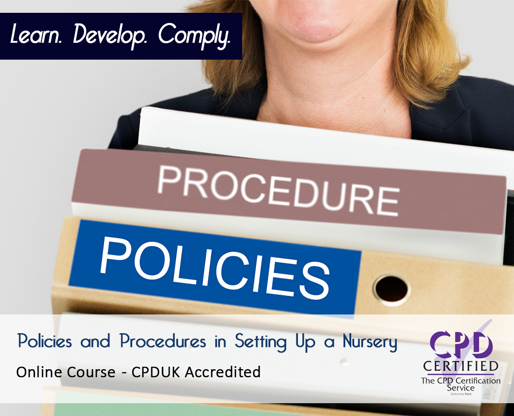 Policies and Procedures in Setting Up a Nursery - Online Training Course - CPDUK Accredited