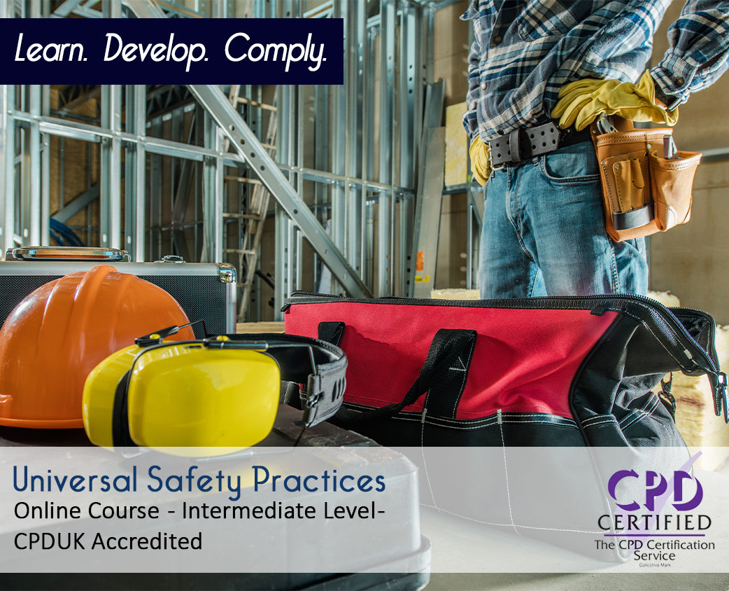 Universal Safety Practices - Online Training Course - CPDUK Accredited