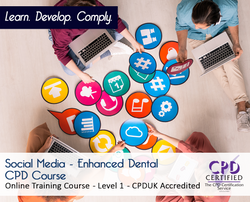 Social Media - Enhanced Dental CPD Course - CPDUK Accredited - The Mandatory Training Group UK -
