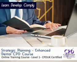 Strategic Planning - Enhanced Dental CPD Course - Online Training Course - The Mandatory Training Group UK -