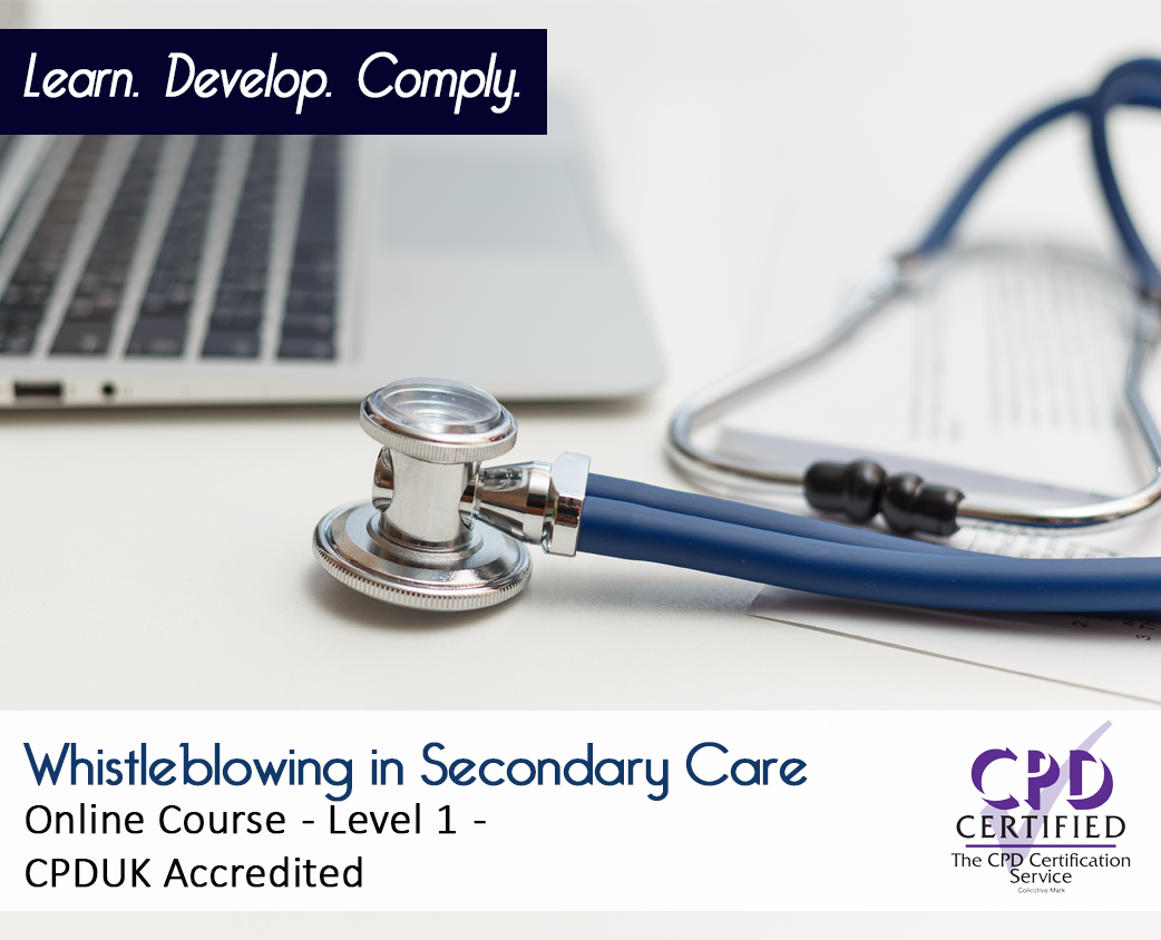 Whistleblowing in Secondary Care – E-Learning Course - CPDUK Accredited