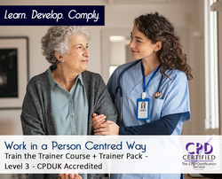 Work in a Person Centred Way - Train the Trainer Course + Trainer Pack - CPDUK Accredited - The Mandatory Training Group UK -