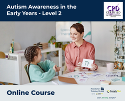 Autism Awareness in the Early Years - Level 2 - e-learning Course - ComplyPlus™ LMS - The Mandatory Training Group UK -