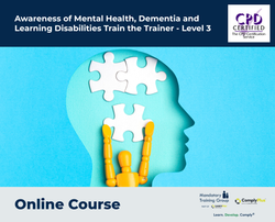 Awareness of Mental Health, Dementia and Learning Disabilities - Train the Trainer Course + Trainer Pack - E-Learning Course - ComplyPlus™ LMS - The Mandatory Training Group UK -