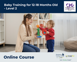 Baby Training for 12-18 Months Old - Level 2 - E-Learning Course - ComplyPlus™ LMS - The Mandatory Training Group UK -