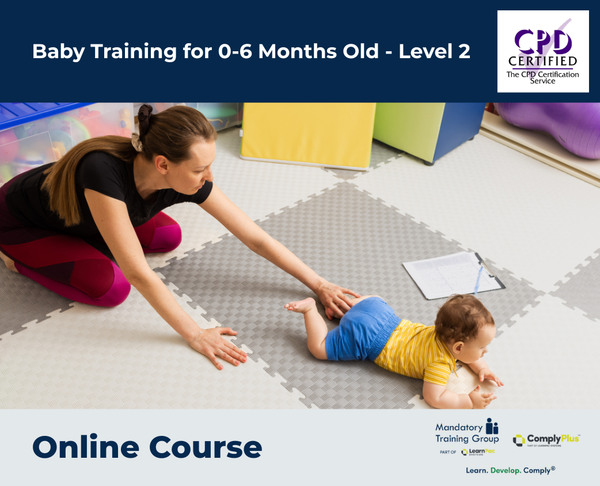 Baby Training for 0-6 Months Old - Level 2 - e-learning Course - ComplyPlus™ LMS - The Mandatory Training Group UK -