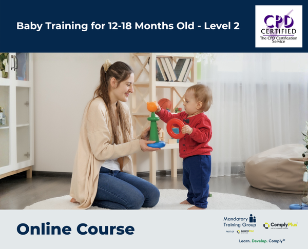 Baby Training for 12-18 Months Old - Level 2 - e-learning Course - ComplyPlus™ LMS - The Mandatory Training Group UK -