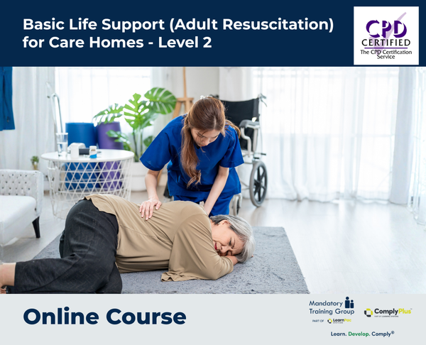 Basic Life Support (Adult Resuscitation) for Care Homes - Level 2 - e-learning Course - ComplyPlus™ LMS - The Mandatory Training Group UK -