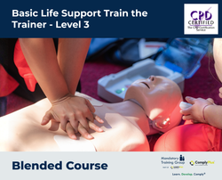Basic Life Support Train the Trainer - Level 3 - Blended Course - ComplyPlus™ LMS - The Mandatory Training Group UK -
