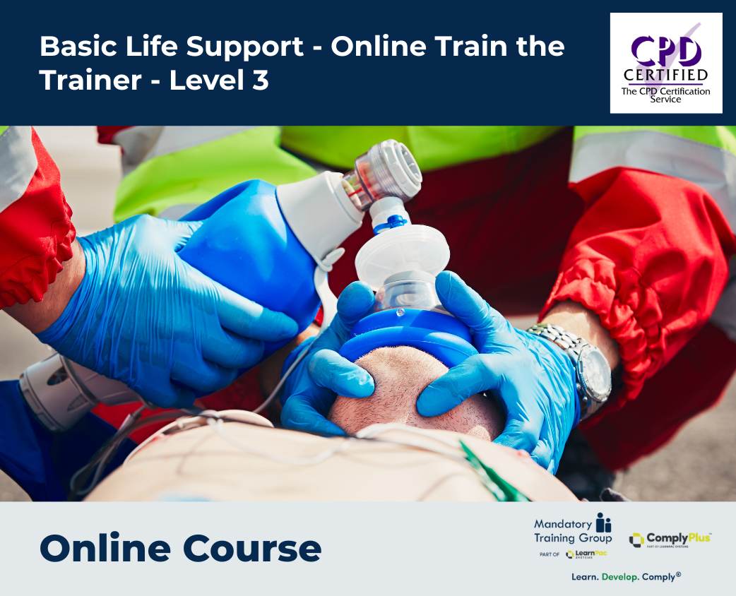 Basic Life Support Train the Trainer - Level 3 - e-learning Course - ComplyPlus™ LMS - The Mandatory Training Group UK -