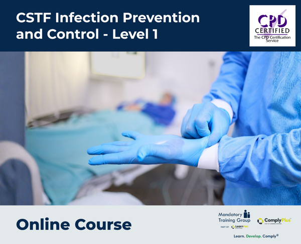 CSTF Infection Prevention and Control - Level 1 - e-learning Course - ComplyPlus™ LMS - The Mandatory Training Group UK -