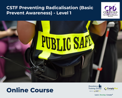CSTF Preventing Radicalisation (Basic Prevent Awareness) - Level 1 - e-learning Course - ComplyPlus™ LMS - The Mandatory Training Group UK -