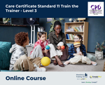 Care Certificate Standard 11 Train the Trainer - Level 3 - e-learning Course - ComplyPlus™ LMS - The Mandatory Training Group UK -