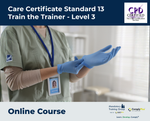 Care Certificate Standard 13 Train the Trainer - Level 3 - e-learning Course - ComplyPlus™ LMS - The Mandatory Training Group UK -