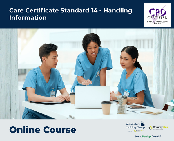 Care Certificate Standard 14 - Handling Information - e-learning Course - ComplyPlus™ LMS - The Mandatory Training Group UK -