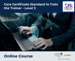 Care Certificate Standard 14 Train the Trainer - Level 3 - e-learning Course - ComplyPlus™ LMS - The Mandatory Training Group UK -