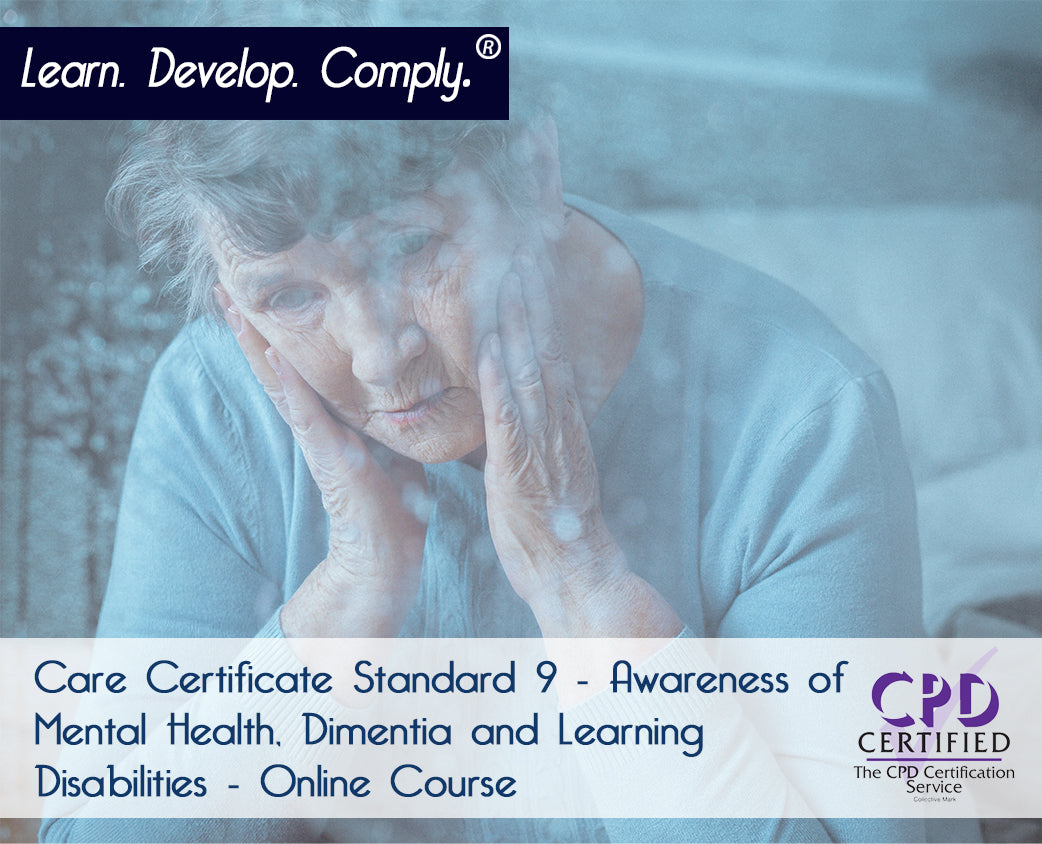 Care Certificate Standard 9 - Awareness of Mental Health, Dementia and Learning Disabilities