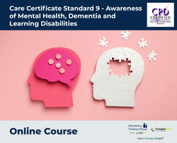 Care Certificate Standard 9 - Awareness of Mental Health, Dementia and Learning Disabilities - e-learning Course - ComplyPlus™ LMS - The Mandatory Training Group UK -