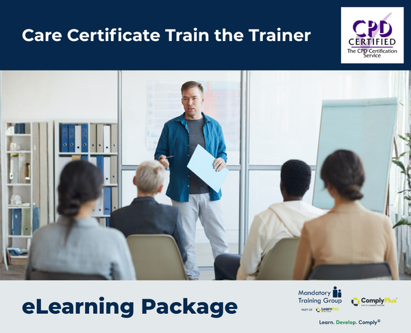 Care Certificate Train the Trainer - e-learning Package - ComplyPlus™ LMS - The Mandatory Training Group UK -