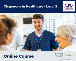 Chaperone in Healthcare - Level 2 - E-Learning Course - ComplyPlus™ LMS - The Mandatory Training Group UK -