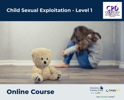 Child Sexual Exploitation - Level 1 - e-learning Course - ComplyPlus™ LMS - The Mandatory Training Group UK -