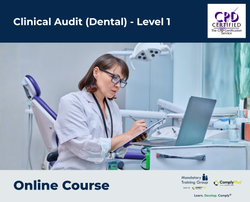 Clinical Audit (Dental) - Level 1 - e-learning Course - ComplyPlus™ LMS - The Mandatory Training Group UK -