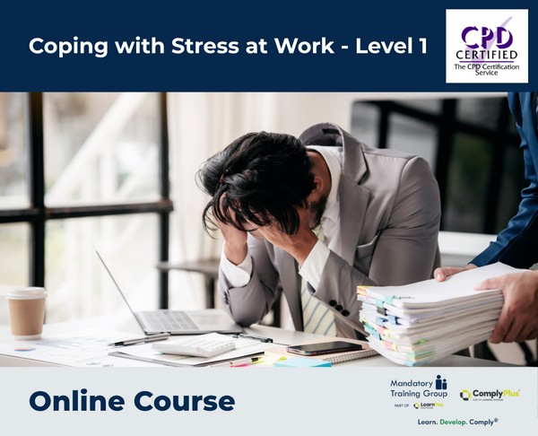 Coping with Stress at Work - Level 1 - e-learning Course - ComplyPlus™ LMS - The Mandatory Training Group UK -