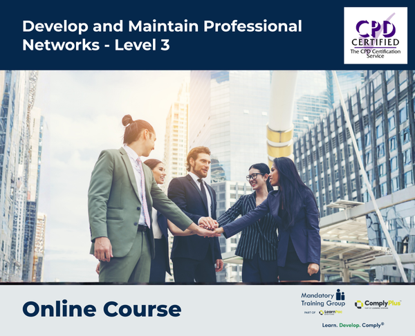 Develop and Maintain Professional Networks - Level 3 - e-learning Course - ComplyPlus™ LMS - The Mandatory Training Group UK -