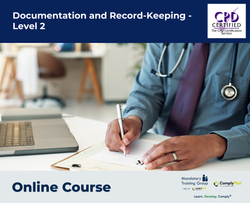 Documentation and Record-Keeping - Level 2 - ComplyPlus LMS™ - The Mandatory Training Group UK -