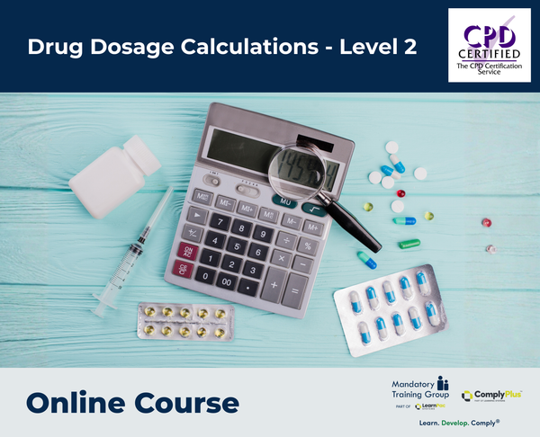 Drug Dosage Calculations - Level 2 - e-learning Course - ComplyPlus™ LMS - The Mandatory Training Group UK -