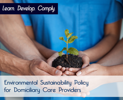 Environmental Sustainability Policy for Domiciliary Care Providers - The Mandatory Training Group UK -