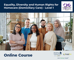 Equality, Diversity and Human Rights for Homecare (Domiciliary Care) - Level 1 - e-learning Course - ComplyPlus™ LMS - The Mandatory Training Group UK -