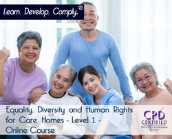 Equality, Diversity and Human Rights for Care Homes - Level 1 - Online Course - ComplyPlus LMS™ - The Mandatory Training Group UK -
